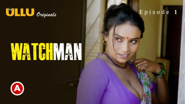 Watchman – (Part 1) S0 E1 – 2023 – Hindi Hot Web Series – Ullu