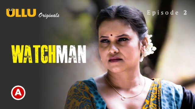 Watchman – (Part 1) S0 E2 – 2023 – Hindi Hot Web Series – Ullu