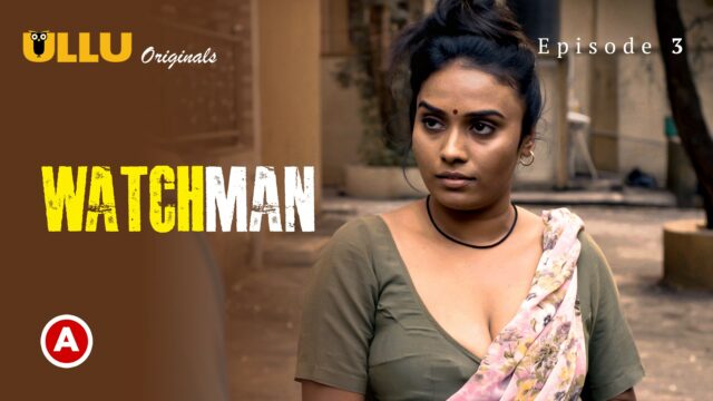 Watchman – (Part 1) S0 E3 – 2023 – Hindi Hot Web Series – Ullu