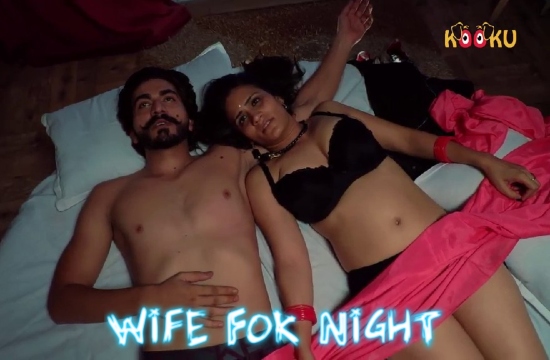 Wife For Night (2020) UNRATED Hindi Hot complete web series – Kooku Originals