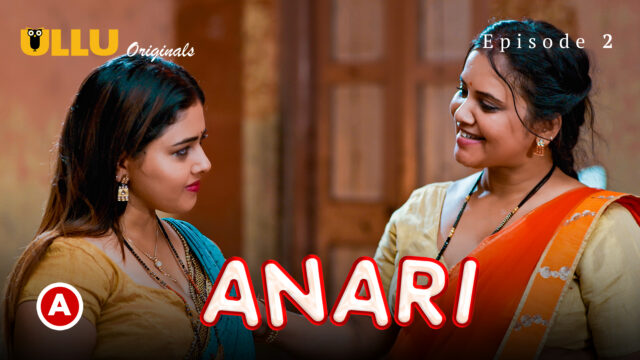 Anari Part 1 – S01E02 – 2023 – Hindi Hot Web Series – Ullu