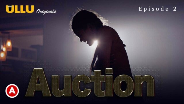 Auction S1 E2 – 2019 – Hindi Hot Web Series – UllU