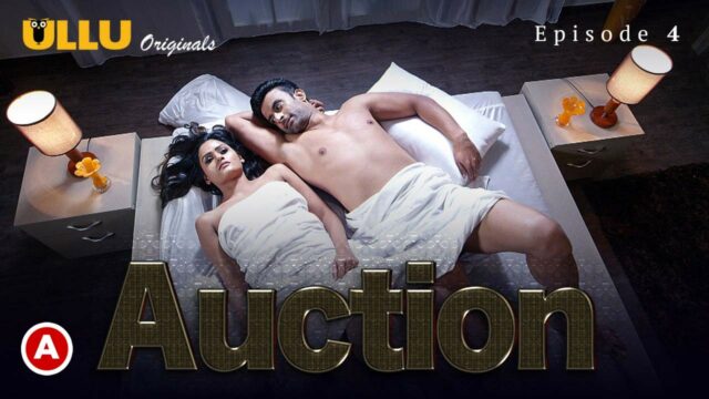 Auction S1 E4 – 2019 – Hindi Hot Web Series – UllU