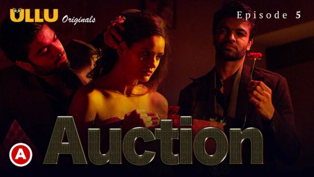 Auction S1 E5 – 2019 – Hindi Hot Web Series – UllU