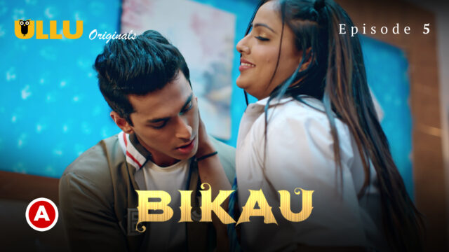 Bikau – Part 2 S0 E5 – 2023 – Hindi Hot Web Series – Ullu