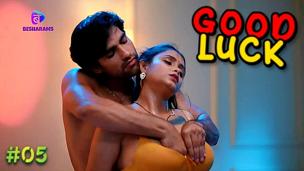 Good Luck – S01E05 – 2023 – Hindi Hot Web Series – Besharams