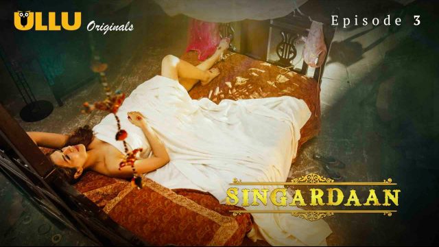 Singardaan S1 E3 – 2022 – Hindi Hot Web Series – UllU