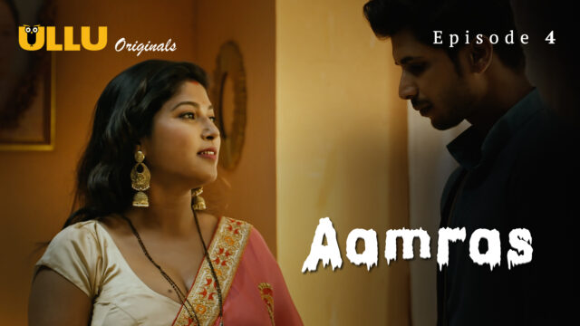 Aamras – Episode 4 – 2023 – Hindi Hot Web Series – UllU
