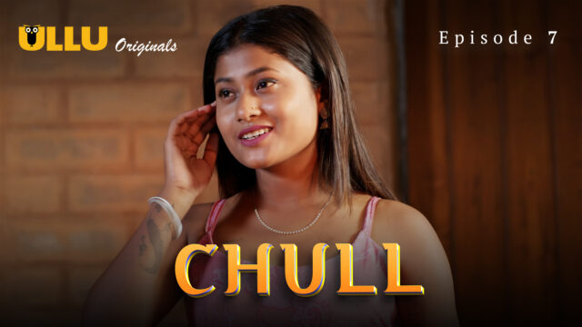 Chull – Part 3 S0 E7 – 2023 – Hindi Hot Web Series – UllU
