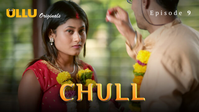 Chull – Part 3 S0 E9 – 2023 – Hindi Hot Web Series – UllU