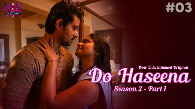 Do Haseena – S02E03 – 2023 – Hindi Hot Web Series – WowEntertainment