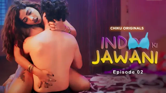 Indoo Ki Jawani – S01E02 – 2023 – Hindi Hot Web Series – ChikuApp