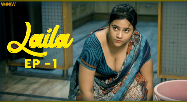 Laila – S01E01 – 2022 – Hindi Hot Web Series – WOOW