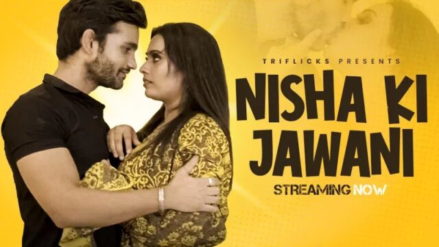 Nisha Ki Jawani – S01E01 – 2022 – Hindi Hot Web Series – TriFlicks