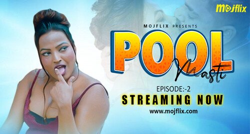 Pool Masti – S01E02 – 2023 – Hindi Uncut Hot Web Series – MojFlix