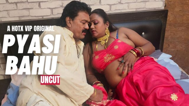 Pyasi Bahu – 2023 – Hindi Uncut Short Film – HotX