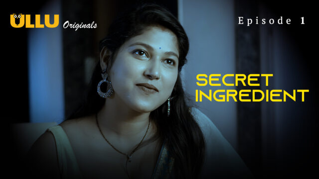Secret Ingredient Part 1 – S01E01 – 2023 – Hindi Hot Web Series – Ullu