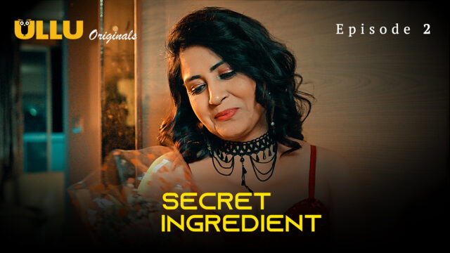 Secret Ingredient Part 1 – S01E02 – 2023 – Hindi Hot Web Series – Ullu