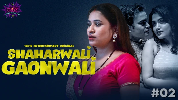 Shaharwali Gaonwali – P01E02 – 2023 – Hindi Hot Web Series – WowEntertainment