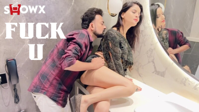 FUCK U – 2023 – Desi Models Hot Short Film –ShowX