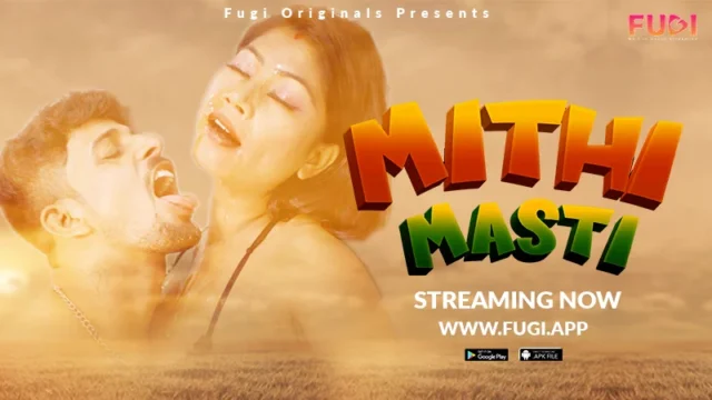 Mithi Masti – 2023 – Hindi Uncut Short Film – Fugi