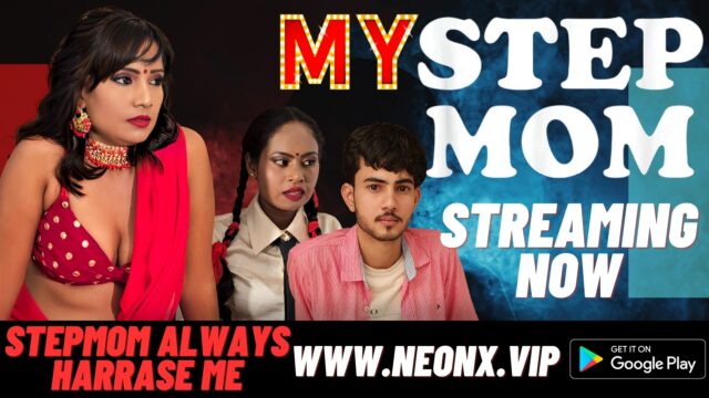 My Stepmom – 2023 – Hindi Uncut Hot Short Film – NeonX