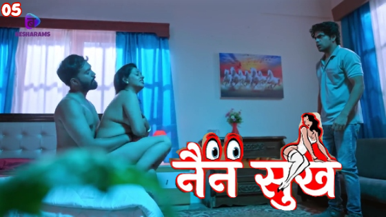 Nain Sukh – S01E05 – 2023 – Hindi Hot Web Series – Besharams
