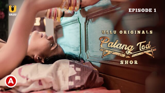 Palang Tod – Shor Episode 1 Hot Web Series