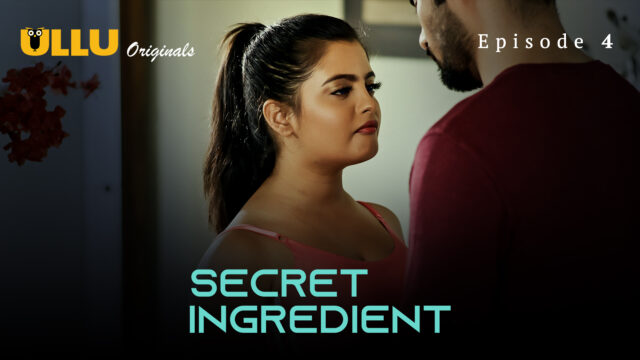 Secret Ingredient Part 2 – S01E04 – 2023 – Hindi Hot Web Series – Ullu