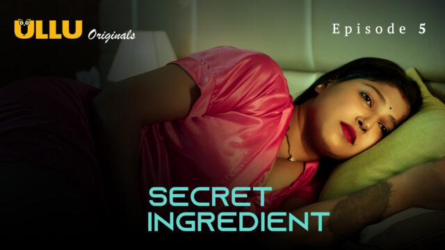 Secret Ingredient Part 2 – S01E05 – 2023 – Hindi Hot Web Series – Ullu