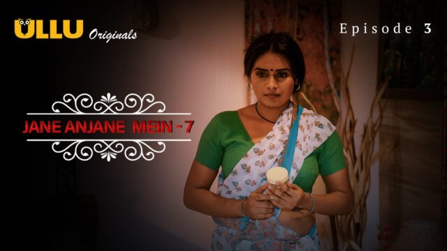 Jane Anjane Mein 7 Part 1 – S01E03 – 2023 – Hindi Hot Web Series – Ullu