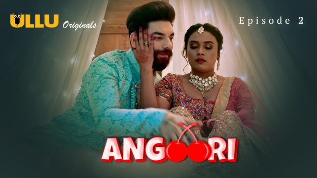 Angoori Part 1 – S01E02 – 2023 – Hindi Hot Web Series – Ullu