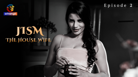 Jism The House Wife S01E02 – 2023 – Hindi Hot Web Series – Atrangii