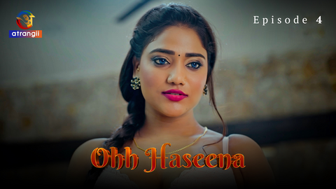 Ohh Haseena – S01E04 – 2023 – Hindi Hot Web Series – Atrangii