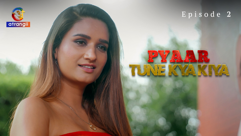 Pyaar Tune Kya Kiya Part 1 Episode 2 Hot Web Series Atrangii
