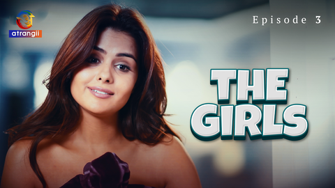 The Girls Episode 3 Hot Web Series Atrangii