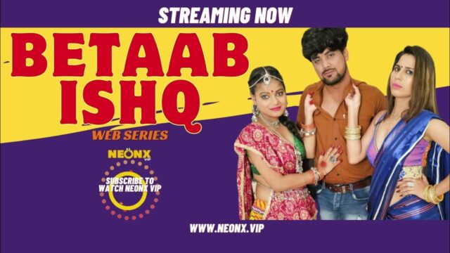 Betaab Ishq – 2023 – Hindi Uncut Web Series – Neonx
