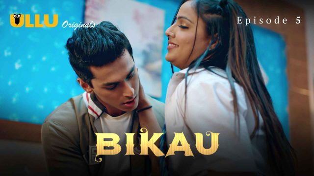 Bikau Part 2 – S01E05 – 2023 – Hindi Hot Web Series – Ullu