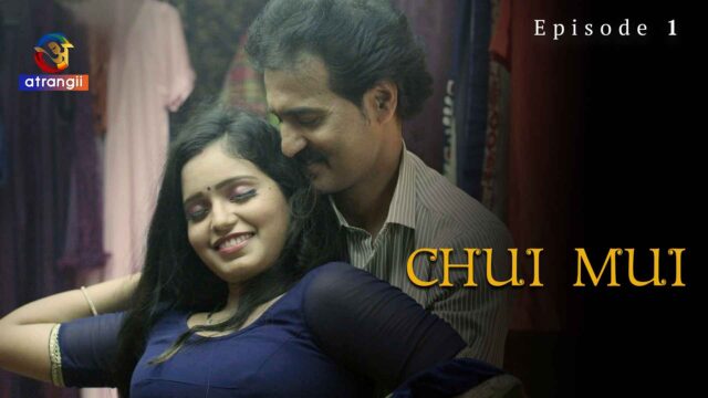 Chui Mui – S01E01 – 2023 – Hindi Hot Web Series – Atrangii