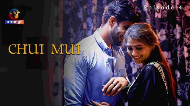 Chui Mui – S01E04 – 2023 – Hindi Hot Web Series – Atrangii