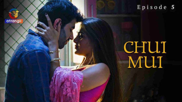 Chui Mui – S01E05 – 2023 – Hindi Hot Web Series – Atrangii