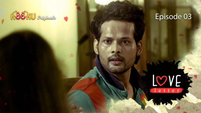 Love Latter S01E03 – 2022 – Hindi Hot Web Series – KooKu