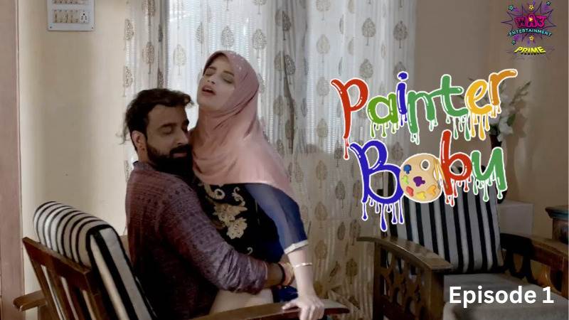 Painter Babu – S01E01 – 2023 – Hindi Hot Web Series – WowEntertainment