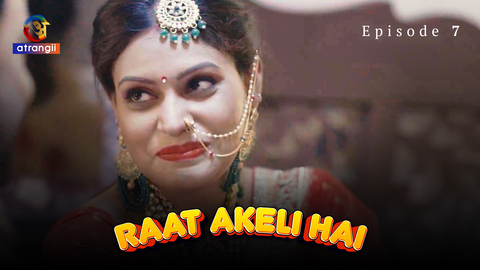 Raat Akeli Hai – S01E07 – 2023 – Hindi Hot Web Series – Atrangii