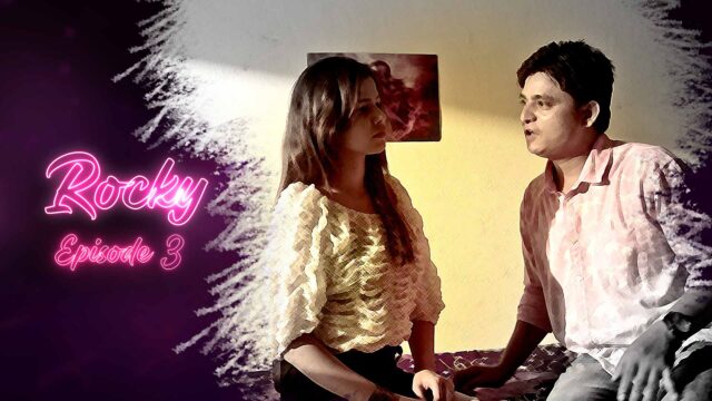 Rocky S01E03 – 2021 – Hindi Hot Web Series – KooKu