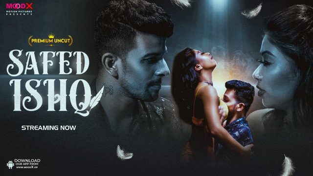 Safed Ishq – S01E01 – 2023 – Hindi Uncut Web Series – MoodX