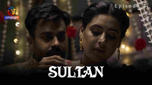 Sultan Episode 3 – 2023 – Hindi Hot Web Series – Atrangii