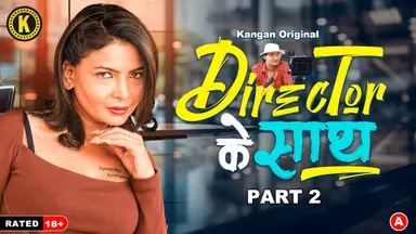 Director Ke Sath – Part 2 S01E03 – 2024 – Hindi Hot Web Series – Kangan