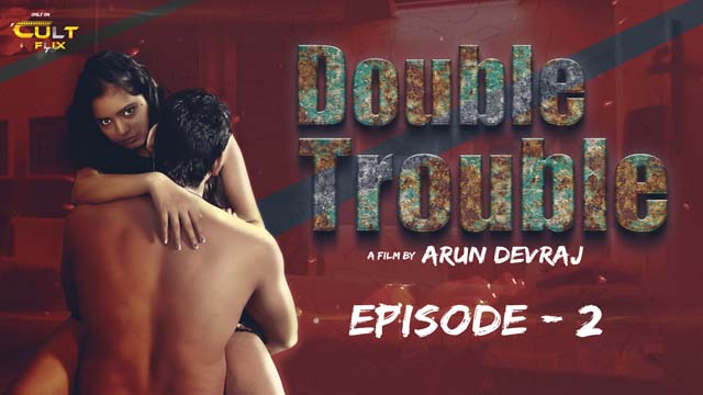 Double Trouble – S01E02 – 2024 – Hindi Hot Web Series – CultFlix