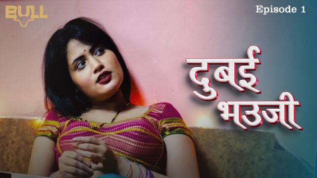 Dubai Bhauji – S01E01 – 2024 – Hindi Hot Web Series – Bullapp.com